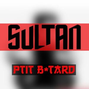 Sultan – Ptit batârd