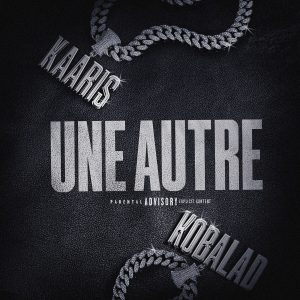 Kaaris – Une Autre feat Koba Lad