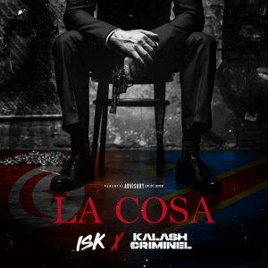 ISK – La cosa ft Kalash Criminel